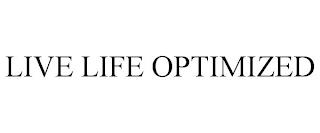 LIVE LIFE OPTIMIZED trademark