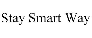 STAY SMART WAY trademark