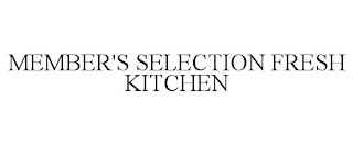 MEMBER'S SELECTION FRESH KITCHEN trademark