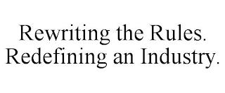 REWRITING THE RULES. REDEFINING AN INDUSTRY. trademark