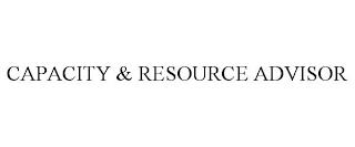 CAPACITY & RESOURCE ADVISOR trademark