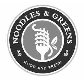 NOODLES & GREENS GOOD AND FRESH trademark