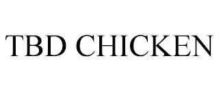 TBD CHICKEN trademark