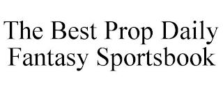 THE BEST PROP DAILY FANTASY SPORTSBOOK trademark