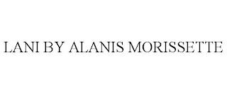 LANI BY ALANIS MORISSETTE trademark