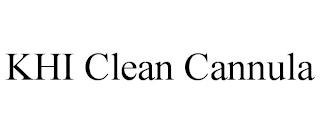 KHI CLEAN CANNULA trademark