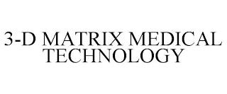 3-D MATRIX MEDICAL TECHNOLOGY trademark