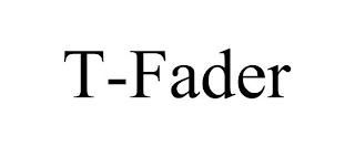 T-FADER trademark