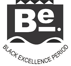 BE. BLACK EXCELLENCE PERIOD trademark