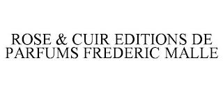 ROSE & CUIR EDITIONS DE PARFUMS FREDERIC MALLE trademark