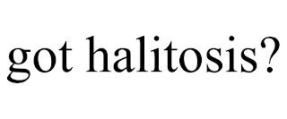 GOT HALITOSIS? trademark