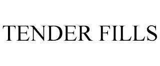 TENDER FILLS trademark