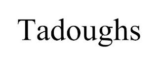 TADOUGHS trademark