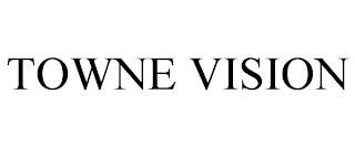 TOWNE VISION trademark