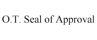 O.T. SEAL OF APPROVAL trademark