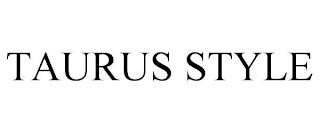 TAURUS STYLE trademark