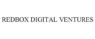 REDBOX DIGITAL VENTURES trademark