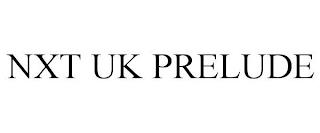 NXT UK PRELUDE trademark