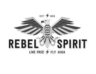 REBEL SPIRIT LIVE FREE FLY HIGH EST 2016 trademark