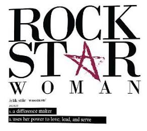 ROCK STAR WOMAN /RAK STAR WOOMAN/ NOUN 1. A DIFFERENCE MAKER 2. USES HER POWER TO LOVE, LEAD, AND SERVE trademark