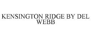 KENSINGTON RIDGE BY DEL WEBB trademark