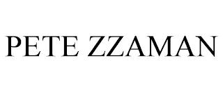 PETE ZZAMAN trademark