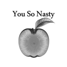 YOU SO NASTY trademark