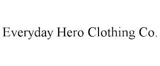 EVERYDAY HERO CLOTHING CO. trademark