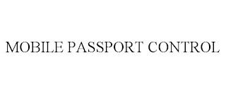 MOBILE PASSPORT CONTROL trademark