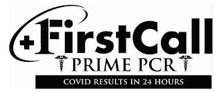 FIRST CALL PRIME PCR COVID RESULTS IN 24 HOURS trademark