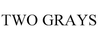 TWO GRAYS trademark