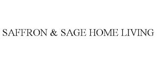 SAFFRON & SAGE HOME LIVING trademark