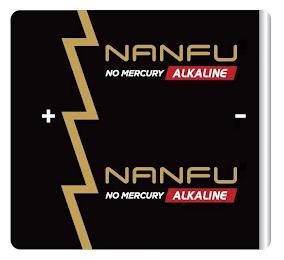 NANFU NO MERCURY ALKALINE NANFU NO MERCURY ALKALINE + - trademark