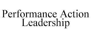 PERFORMANCE ACTION LEADERSHIP trademark