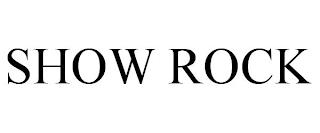 SHOW ROCK trademark