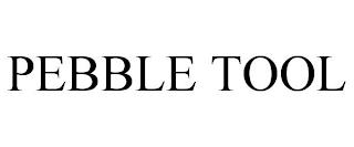 PEBBLE TOOL trademark