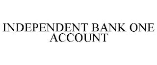 INDEPENDENT BANK ONE ACCOUNT trademark