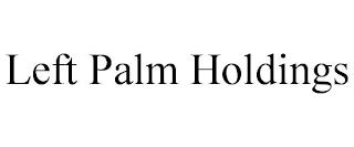 LEFT PALM HOLDINGS trademark