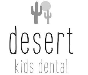 DESERT KIDS DENTAL trademark