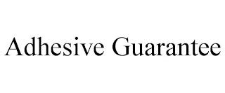 ADHESIVE GUARANTEE trademark