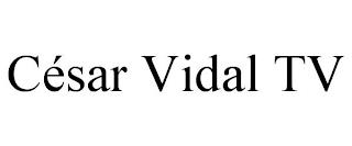 CÉSAR VIDAL TV trademark