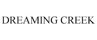 DREAMING CREEK trademark