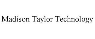 MADISON TAYLOR TECHNOLOGY trademark