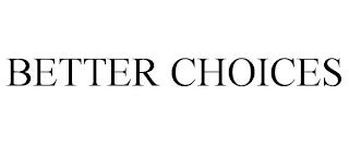 BETTER CHOICES trademark