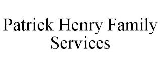 PATRICK HENRY FAMILY SERVICES trademark