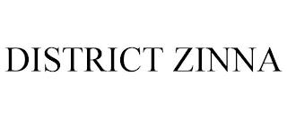 DISTRICT ZINNA trademark