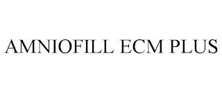 AMNIOFILL ECM PLUS trademark