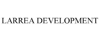 LARREA DEVELOPMENT trademark