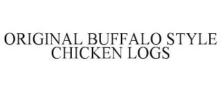 ORIGINAL BUFFALO STYLE CHICKEN LOGS trademark