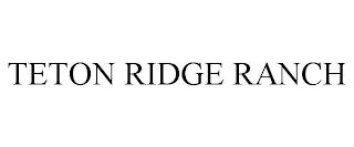 TETON RIDGE RANCH trademark